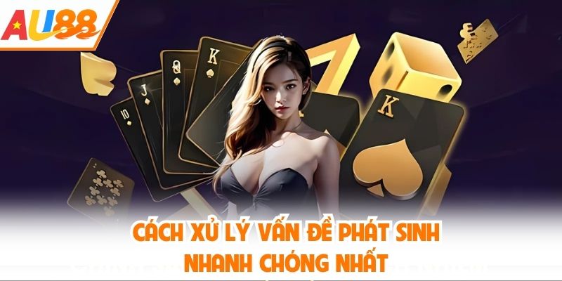 Cách xử lý vấn đề phát sinh