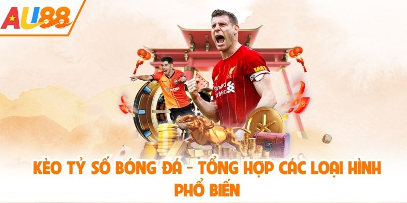 kèo tỷ số bóng đá